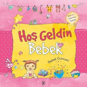 Hoş Geldin Bebek-Kız Güncesi - Sema Günaydın Çınar - Parodi Yayınları