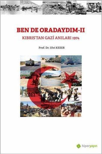 Bende Oradaydım 2 - Kıbrıs'tan Gazi Anıları 1974 - Ulvi Keser - Hiperlink