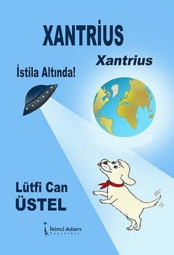 Xantrius - Xantrius İstila Altında! - Lütfi Can Üstel - İkinci Adam Yayınları