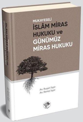 Mukayeseli İslam Miras Hukuku ve ve Günümüz Miras Hukuku - Remzi İspir - Şamil Yayıncılık