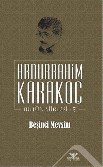 Beşinci Mevsim Bütün Şiirleri 5 - Abdurrahim Karakoç - Altınordu