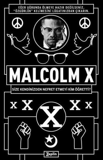 Malcolm X: Size Kendinizden Nefret Etmeyi Kim Öğretti? - Malcolm X - Zeplin Kitap