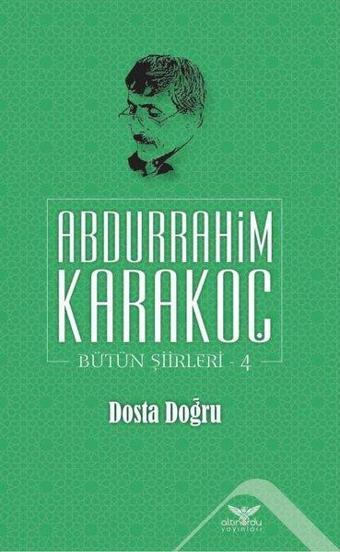 Dosta Doğru Bütün Şiirleri 4 - Abdurrahim Karakoç - Altınordu