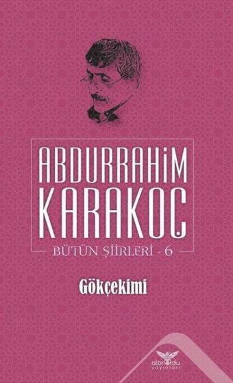 Gök Çekimi Bütün Şiirleri 6 - Abdurrahim Karakoç - Altınordu