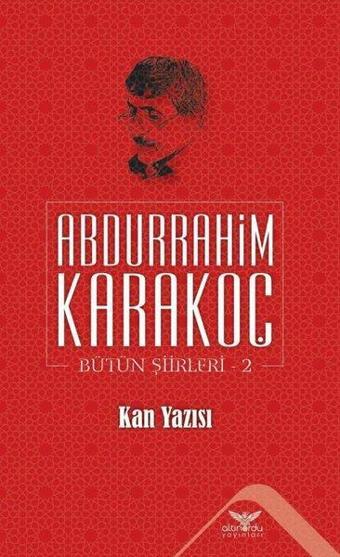 Kan Yazısı Bütün Şiirleri 2 - Abdurrahim Karakoç - Altınordu