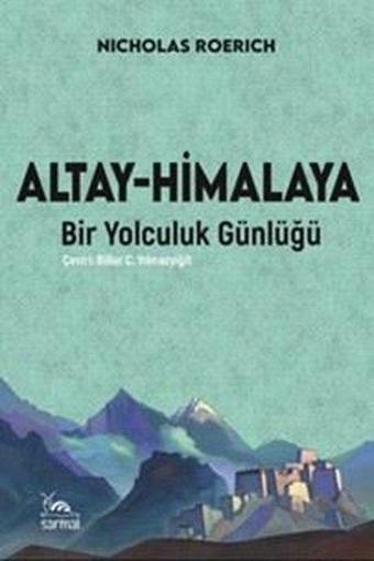 Altay - Himalaya: Bir Yolculuk Günlüğü - Nicholas Roerich - Sarmal Kitabevi