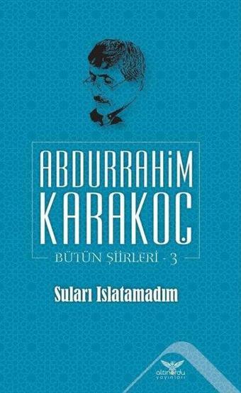 Suları Islatamadım Bütün Şiirleri 3 - Abdurrahim Karakoç - Altınordu