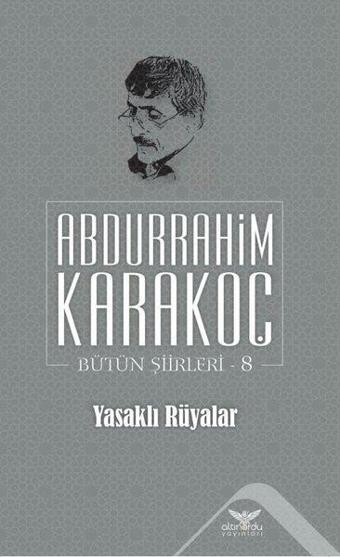 Yasaklı Rüyalar Bütün Şiirleri 8 - Abdurrahim Karakoç - Altınordu