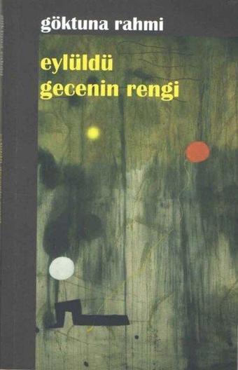 Eylüldü Gecenin Rengi - Göktuna Rahmi - Kültür Ajans Tanıtım ve Organizasyo