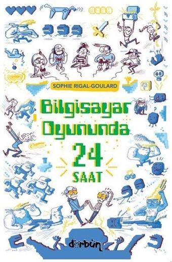 Bilgisayar Oyununda 24 Saat - Sophie Rigal Goulard - Dürbün