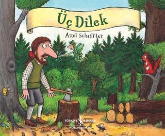 Üç Dilek - Axel Scheffler - İş Bankası Kültür Yayınları