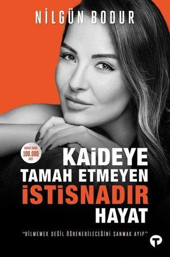 Kaideye Tamah Etmeyen İstisnadır Hayat - Nilgün Bodur - Turkuvaz Kitap