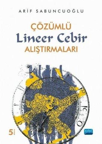 Çözümlü Lineer Cebir Alıştırmaları - Arif Sabuncuoğlu - Nobel Akademik Yayıncılık