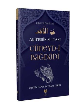 Ariflerin Sultanı Cüneyd-i Bağdadi - Ubeydullah Bayram Tekin - Rabbani Yayınevi