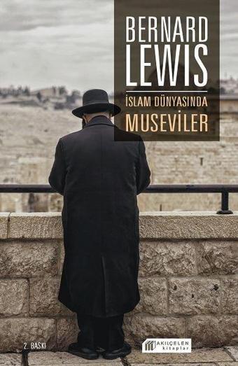 İslam Dünyasında Museviler - Bernard Lewis - Akılçelen Kitaplar