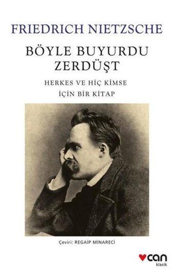 Böyle Buyurdu Zerdüşt: Herkes ve Hiç Kimse İçin Bir Kitap - Friedrich Nietzsche - Can Yayınları