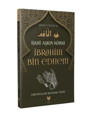 İlahi Aşkın Kölesi İbrahim Bin Edhem - Ubeydullah Bayram Tekin - Rabbani Yayınevi