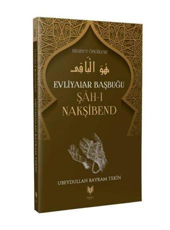 Evliyalar Başbuğu Şah-ı Nakşibend - Ubeydullah Bayram Tekin - Rabbani Yayınevi