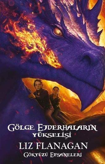 Gölge Ejderhaların Yükselişi - Gökyüzü Efsaneleri - Liz Flanagan - Güney Kitap