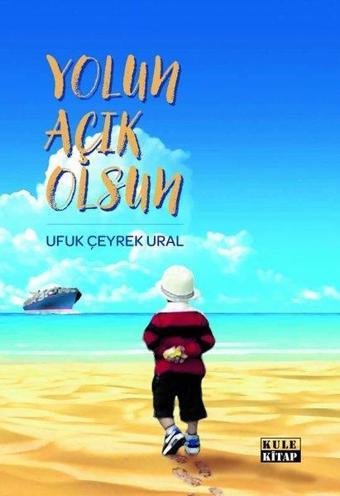 Yolun Açık Olsun - Ufuk Çeyrek Ural - Kule Kitap