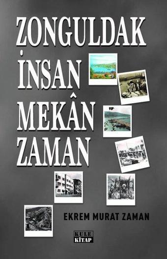 Zonguldak İnsan Mekan Zaman - Ekrem Murat Zaman - Kule Kitap