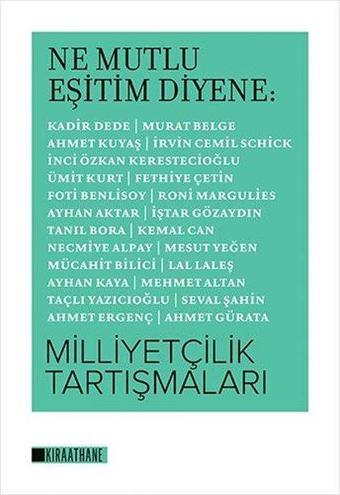 Ne Mutlu Eşitim Diyene: Milliyetçilik Tartışmaları - Kolektif  - Kıraathane