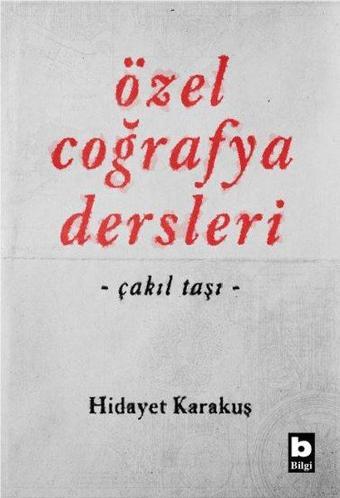 Özel Coğrafya Dersleri-Çakıl Taşı - Hidayet Karakuş - Bilgi Yayınevi