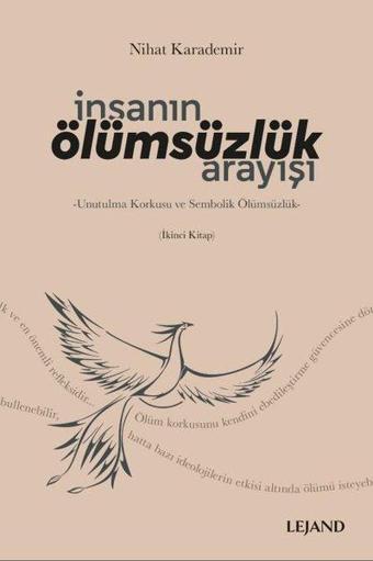 İnsanın Olumsuzluk Arayısı: Unutulma Korkusu ve Sembolik Olumsuzluk - Nihat Karademir - Lejand