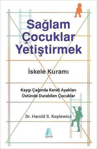 Sağlam Çocuklar Yetiştirmek - Harold S. Koplewicz - Aganta Kitap