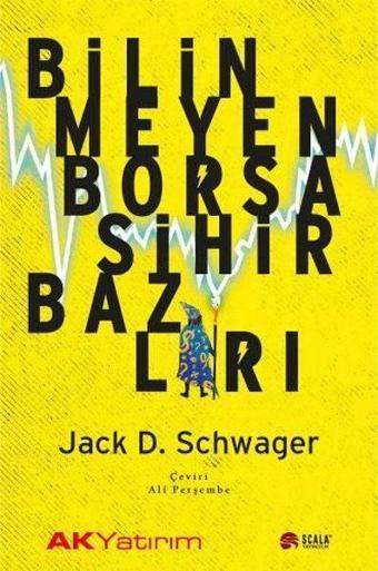 Bilinmeyen Borsa Sihirbazları - Jack D. Schwager - Scala Yayıncılık