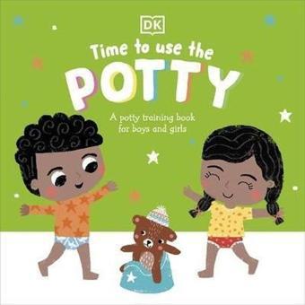 Time to Use the Potty: A Potty Training Book for Boys and Girls - Dorling Kindersley Publisher