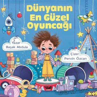 Dünyanın En Güzel Oyuncağı - Başak Abdula - Tekir Kitap