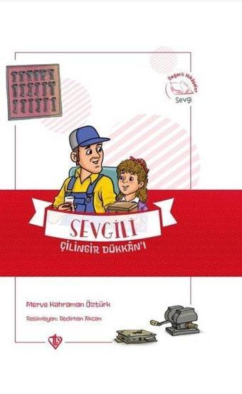 Sevgili Çilingir Dükkanı - Değerli Hikayeler Sevgi - Merve Kahraman Öztürk - Türkiye Diyanet Vakfı Yayınları