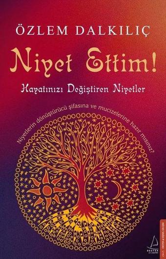 Niyet Ettim! - Hayatınızı Değiştiren Niyetler - Özlem Dalkılıç - Destek Yayınları