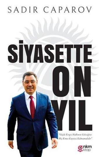 Siyasette On Yıl - Sadır Caparov - Nüve Kültür Merkezi