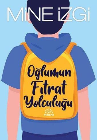 Oğlumun Fıtrat Yolculuğu - Mine İzgi - Mihenk Kitap