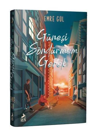 Güneşi Söndürmem Gerek 1 - Emre Gül - Ren Kitap Yayınevi