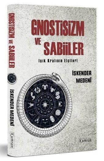 Gnostizm ve Sabiiler: Işık Kralının Elçileri - İskender Medeni - Kumran