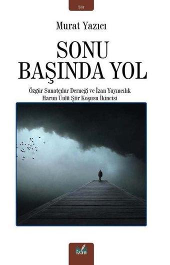 Sonu Başında Yol - Murat Yazıcı - İzan Yayıncılık