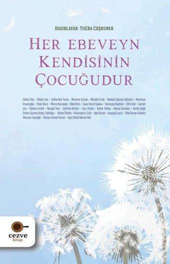 Her Ebeveyn Kendisinin Çocuğudur - Tuğba Coşkuner - Cezve Kitap