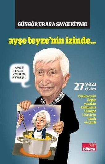Güngör Uras'a Saygı Kitabı - Ayşe Teyze'nin İzinde… - Dünya Yayınları