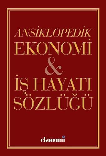 Ansiklopedik Ekonomi İş Hayatı Sözlüğü - Dünya Yayınları