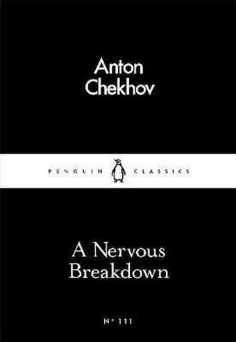 A Nervous Breakdown (Penguin Little Black Classics) - Anton Chekhov - Penguin Classics