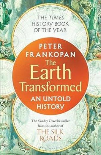 The Earth Transformed : An Untold History - Professor Peter Frankopan - Bloomsbury