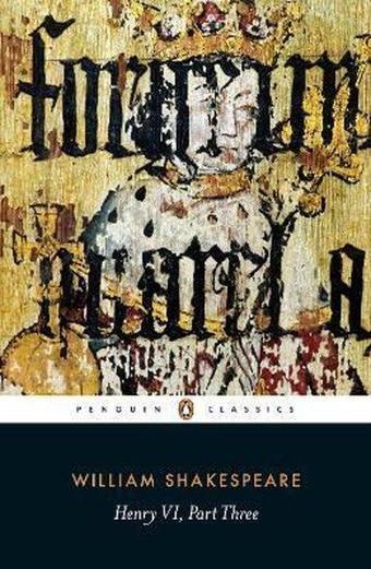 Henry VI Part Three - William Shakespeare - Penguin Classics