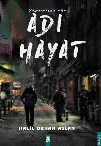 Yaşandıysa Eğer Adı Hayat - Halil Orhan Aslan - X On Kitap