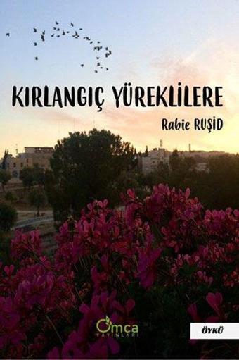 Kırlangıç Yüreklilere - Rabie Ruşid - Omca