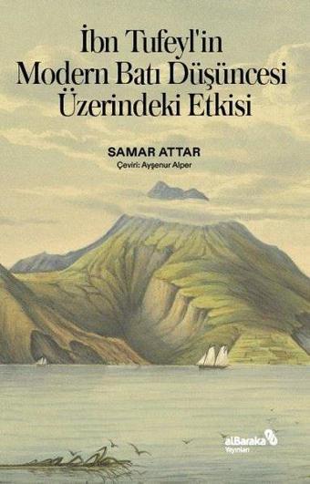 İbn Tufeyl'in Modern Batı Düşüncesi Üzerindeki Etkisi - Samar Attar - alBaraka Yayınları