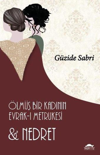 Ölmüş Bir Kadının Evrak-ı Metrukesi ve Nedret - Güzide Sabri - Maya Kitap