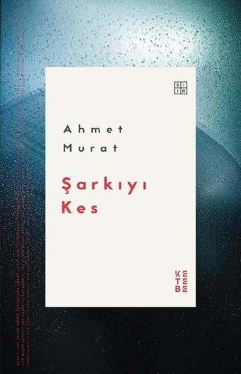 Şarkıyı Kes - Ahmet Murat - Ketebe